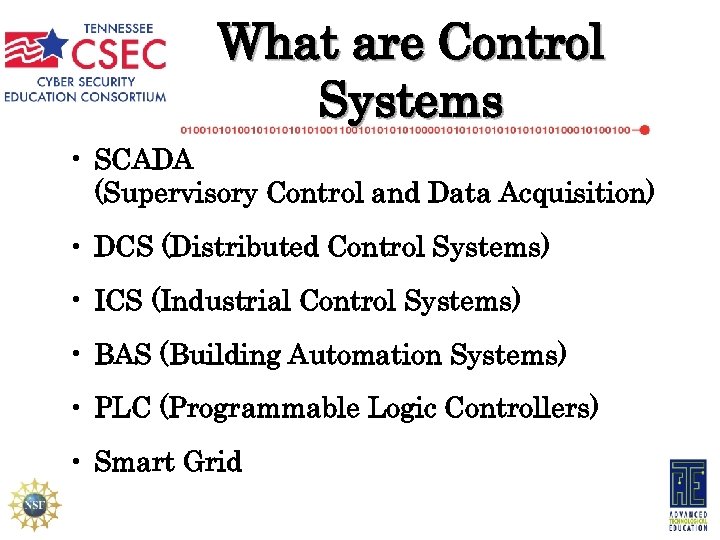What are Control Systems • SCADA (Supervisory Control and Data Acquisition) • DCS (Distributed