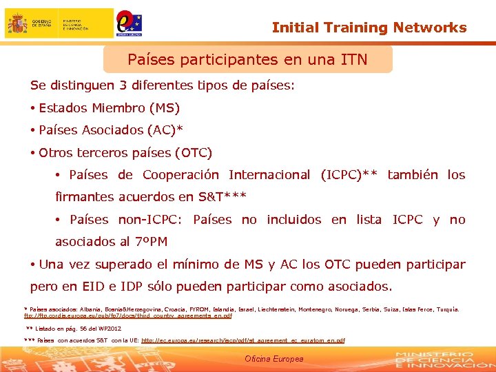 Initial Training Networks Países participantes en una ITN Se distinguen 3 diferentes tipos de