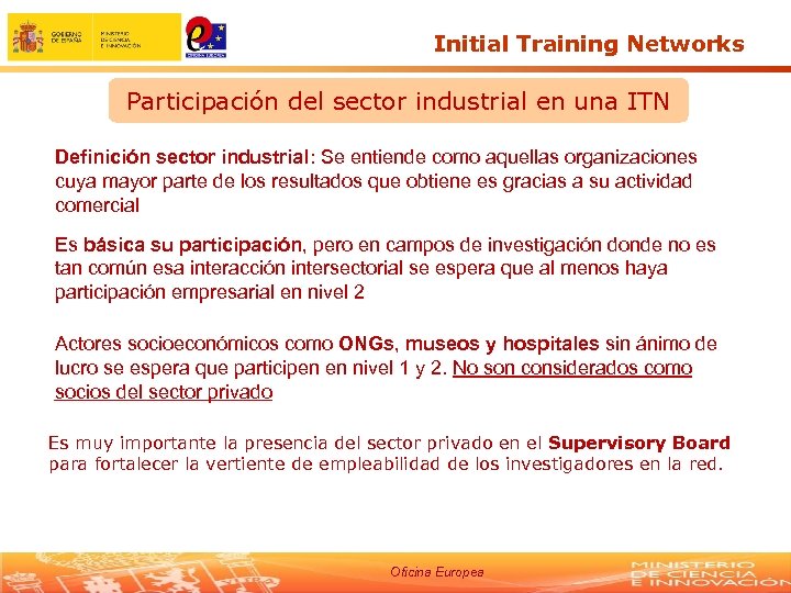 Initial Training Networks Participación del sector industrial en una ITN Definición sector industrial: Se