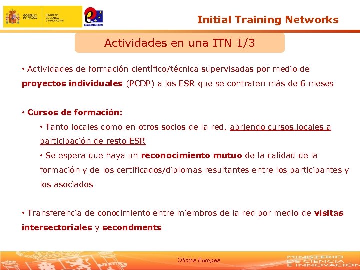 Initial Training Networks Actividades en una ITN 1/3 • Actividades de formación científico/técnica supervisadas