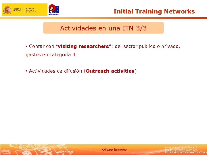 Initial Training Networks Actividades en una ITN 3/3 • Contar con “visiting researchers”: del