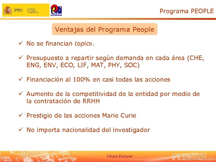 Programa PEOPLE Ventajas del Programa People ü No se financian topics. ü Presupuesto a