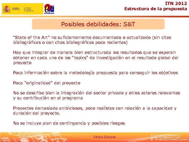 ITN 2012 Estructura de la propuesta Posibles debilidades: S&T “State of the Art” no