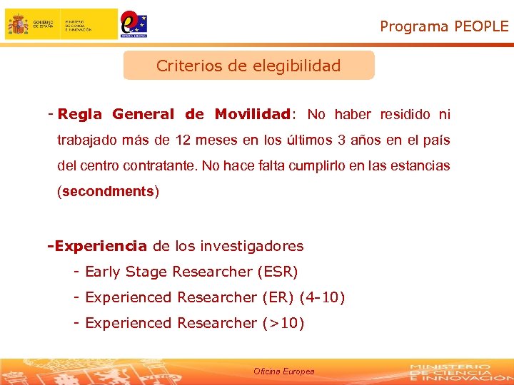 Programa PEOPLE Criterios de elegibilidad - Regla General de Movilidad: No haber residido ni