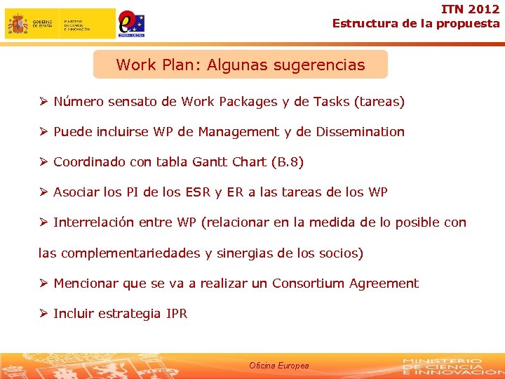 ITN 2012 Estructura de la propuesta Work Plan: Algunas sugerencias Ø Número sensato de
