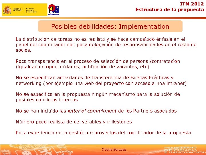 ITN 2012 Estructura de la propuesta Posibles debilidades: Implementation La distribucion de tareas no