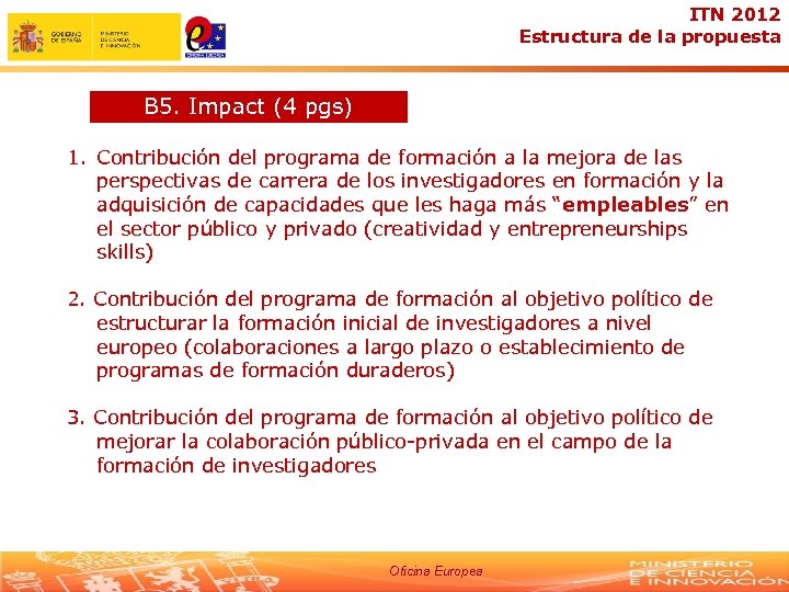 ITN 2012 Estructura de la propuesta B 5. Impact (4 pgs) 1. Contribución del