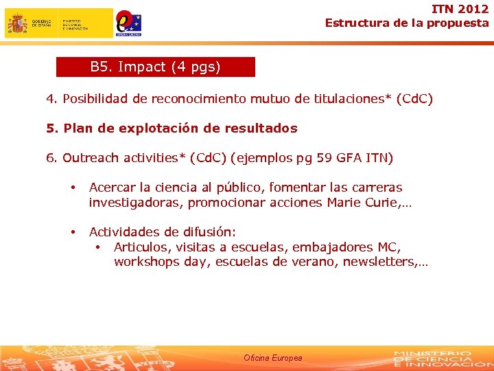 ITN 2012 Estructura de la propuesta B 5. Impact (4 pgs) 4. Posibilidad de