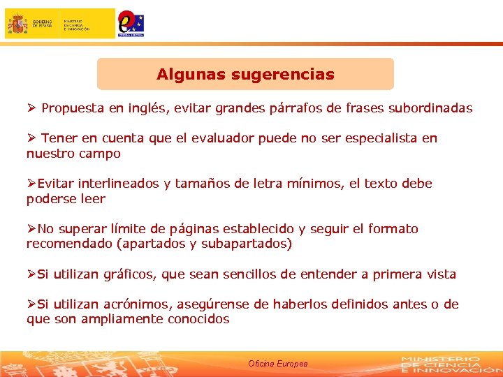 Algunas sugerencias Ø Propuesta en inglés, evitar grandes párrafos de frases subordinadas Ø Tener