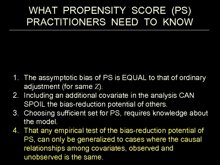 WHAT PROPENSITY SCORE (PS) PRACTITIONERS NEED TO KNOW 1. The assymptotic bias of PS