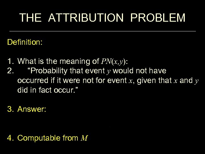 THE ATTRIBUTION PROBLEM Definition: 1. What is the meaning of PN(x, y): 2. “Probability