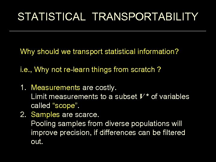 STATISTICAL TRANSPORTABILITY Why should we transport statistical information? i. e. , Why not re-learn