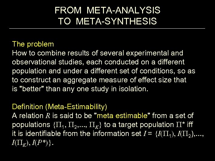 FROM META-ANALYSIS TO META-SYNTHESIS The problem How to combine results of several experimental and