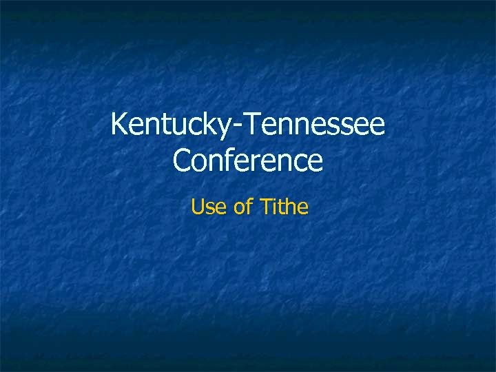 Kentucky-Tennessee Conference Use of Tithe 