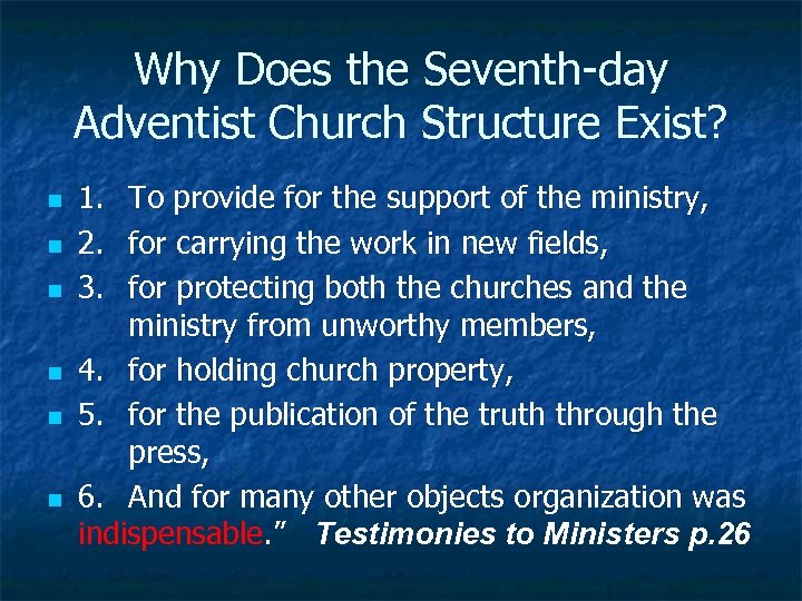Why Does the Seventh-day Adventist Church Structure Exist? n n n 1. 2. 3.