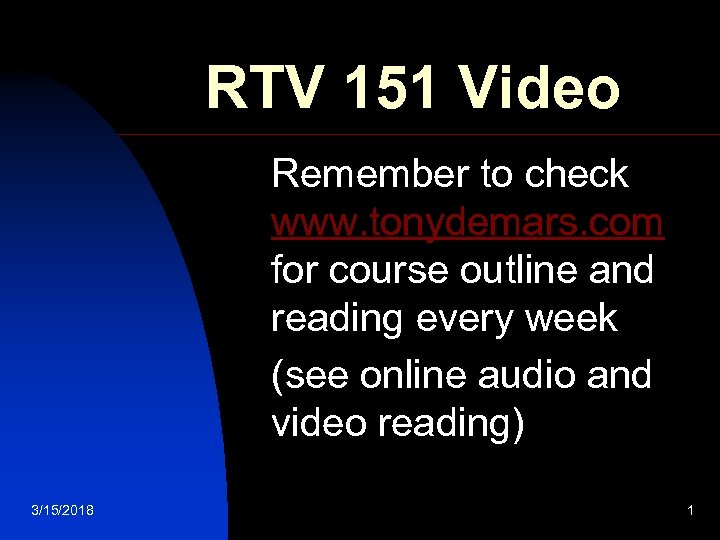 RTV 151 Video Remember to check www. tonydemars. com for course outline and reading