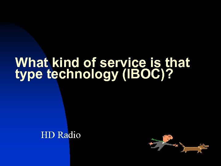 What kind of service is that type technology (IBOC)? HD Radio 