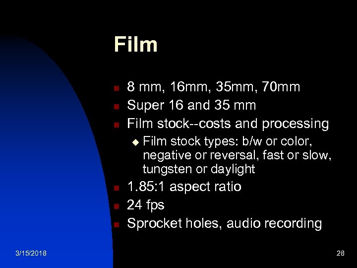 Film n n n 8 mm, 16 mm, 35 mm, 70 mm Super 16