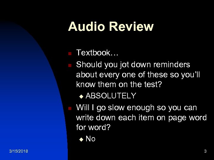 Audio Review n n Textbook… Should you jot down reminders about every one of
