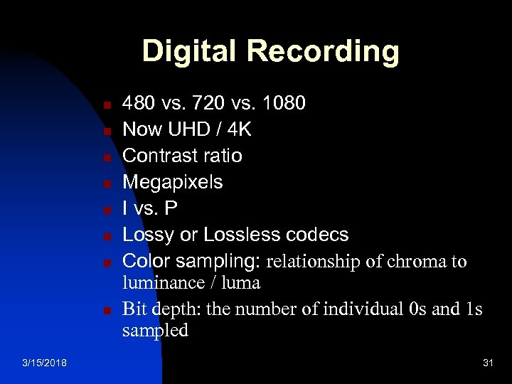 Digital Recording n n n n 3/15/2018 480 vs. 720 vs. 1080 Now UHD
