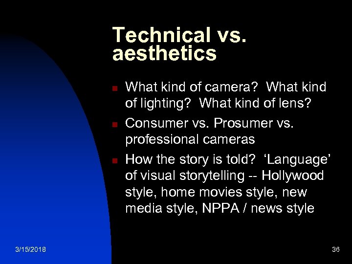 Technical vs. aesthetics n n n 3/15/2018 What kind of camera? What kind of