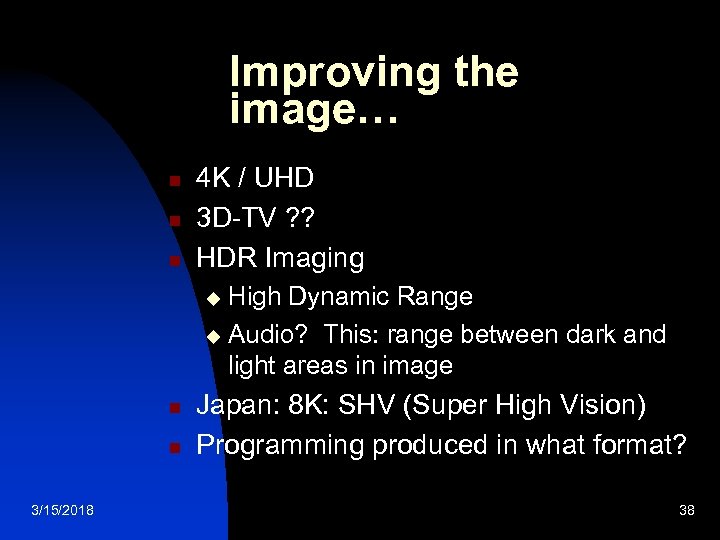 Improving the image… n n n 4 K / UHD 3 D-TV ? ?