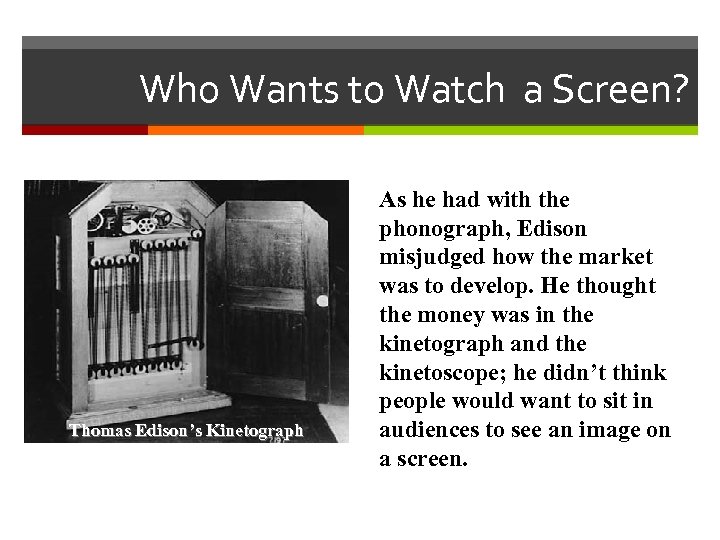 Who Wants to Watch a Screen? Thomas Edison’s Kinetograph As he had with the