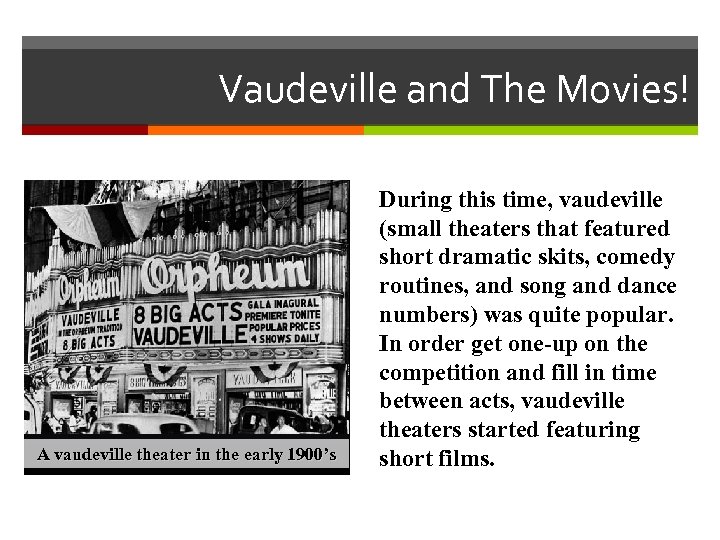 Vaudeville and The Movies! A vaudeville theater in the early 1900’s During this time,