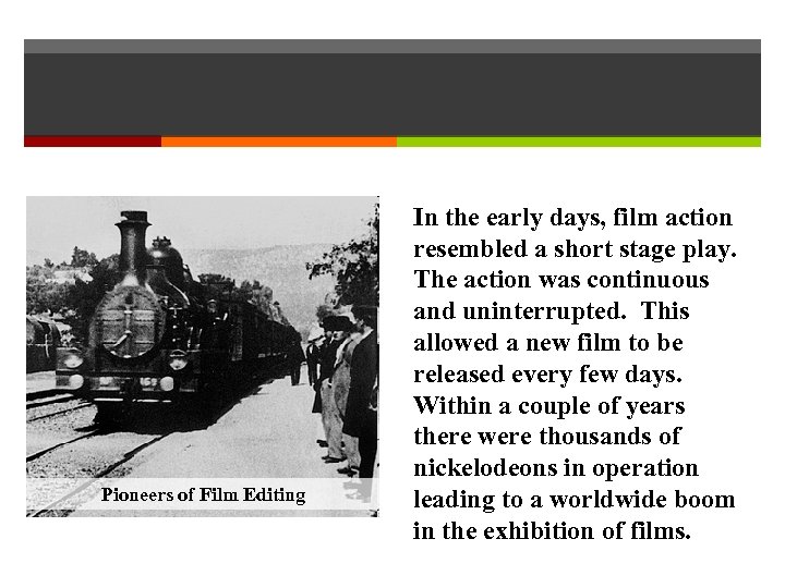 Pioneers of Film Editing In the early days, film action resembled a short stage