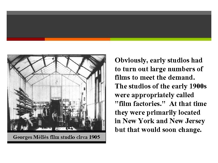 Obviously, early studios had to turn out large numbers of films to meet the