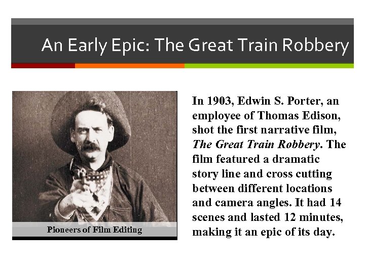 An Early Epic: The Great Train Robbery Pioneers of Film Editing In 1903, Edwin