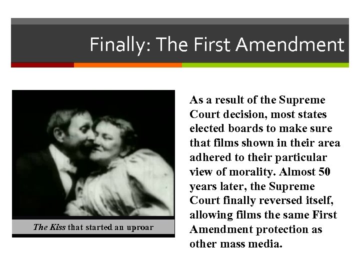 Finally: The First Amendment The Kiss that started an uproar As a result of