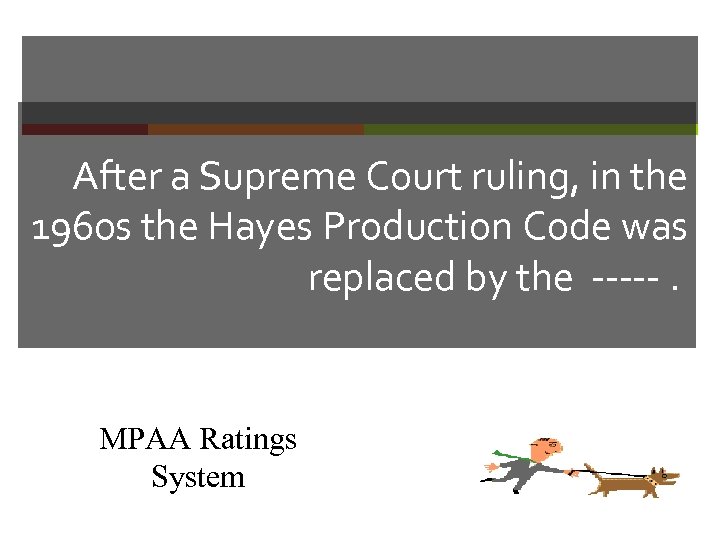 After a Supreme Court ruling, in the 1960 s the Hayes Production Code was