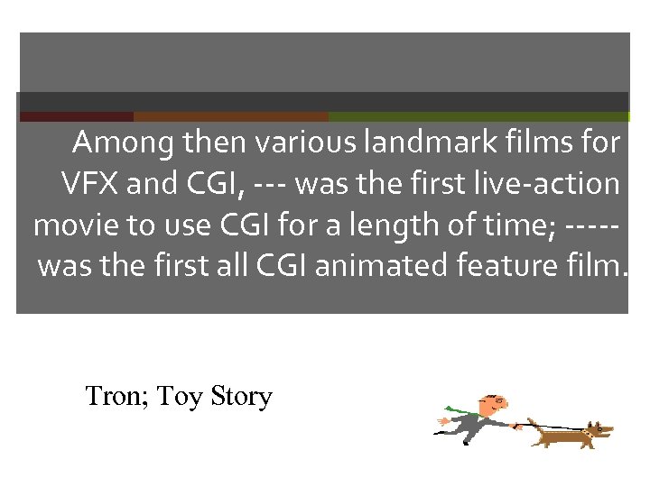 Among then various landmark films for VFX and CGI, --- was the first live-action