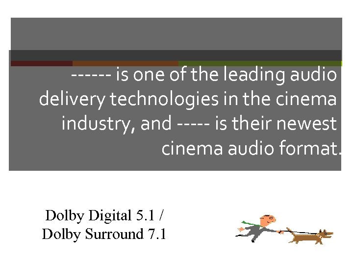 ------ is one of the leading audio delivery technologies in the cinema industry, and