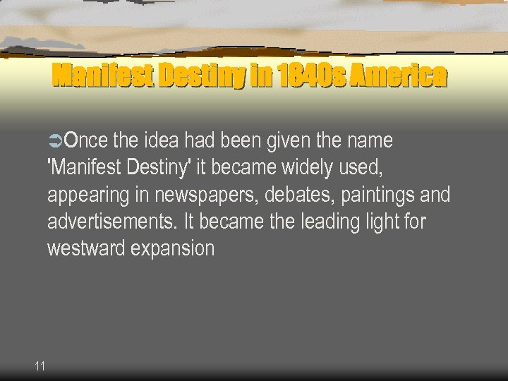 Manifest Destiny in 1840 s America ÜOnce the idea had been given the name