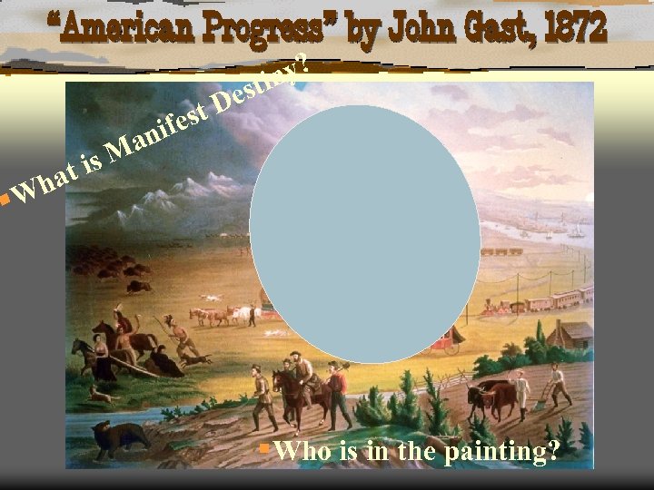 “American Progress” by John Gast, 1872 t is ha est nif y? tin es