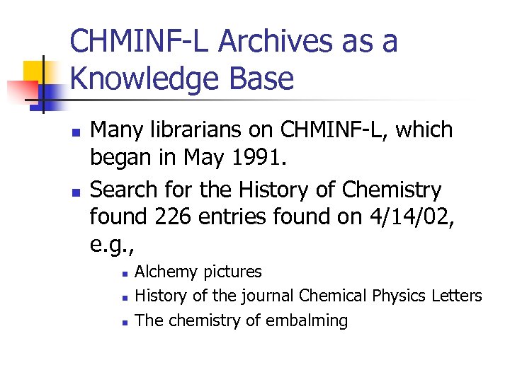 CHMINF-L Archives as a Knowledge Base n n Many librarians on CHMINF-L, which began