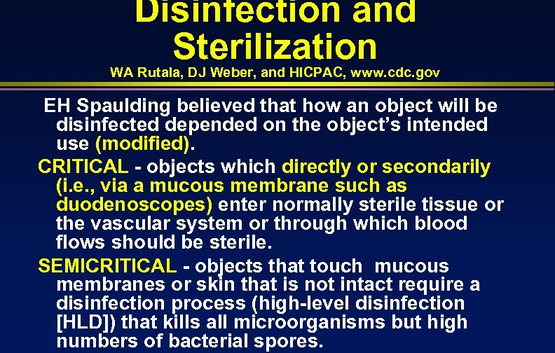 Disinfection and Sterilization WA Rutala, DJ Weber, and HICPAC, www. cdc. gov EH Spaulding