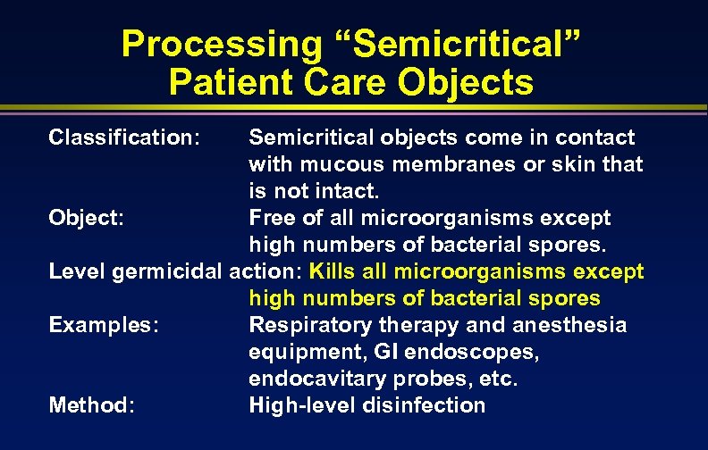 Processing “Semicritical” Patient Care Objects Classification: Semicritical objects come in contact with mucous membranes