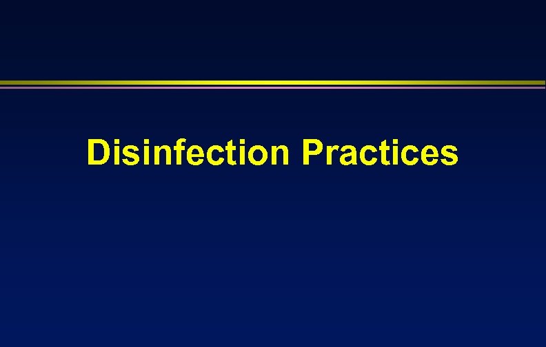 Disinfection Practices 