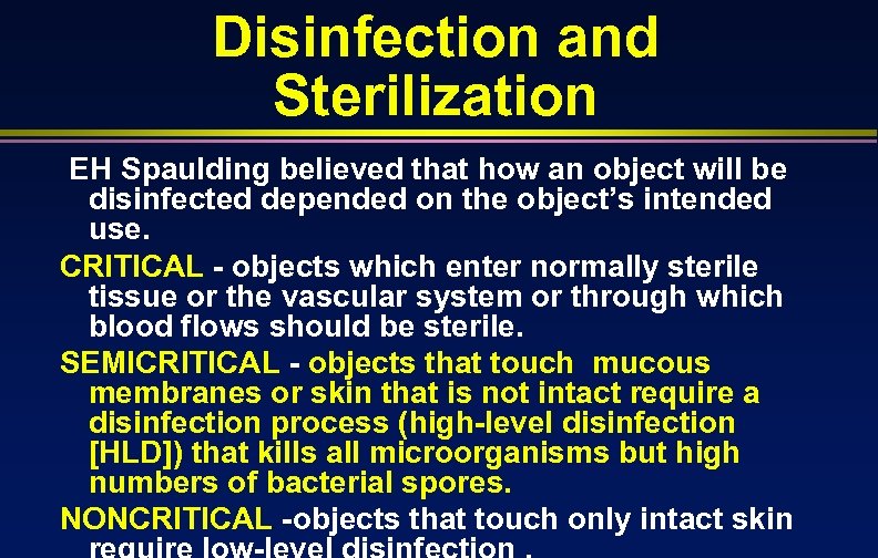 Disinfection and Sterilization EH Spaulding believed that how an object will be disinfected depended