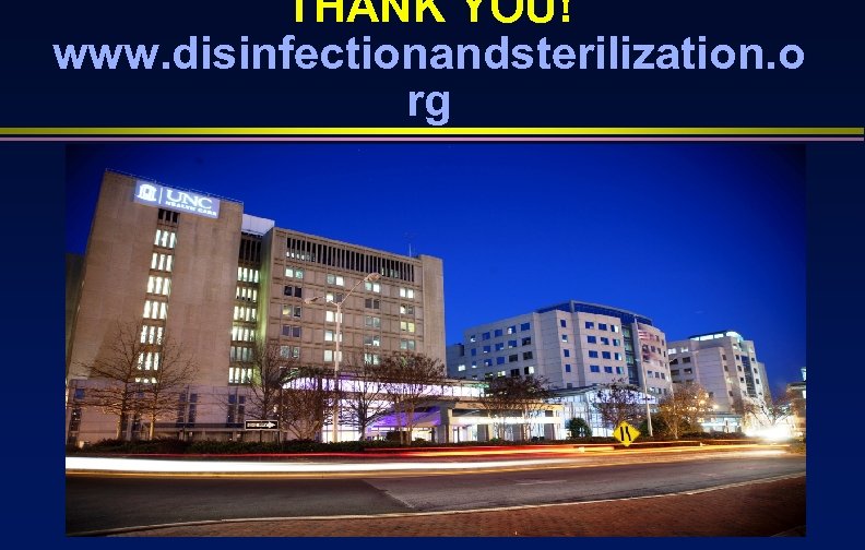 THANK YOU! www. disinfectionandsterilization. o rg 