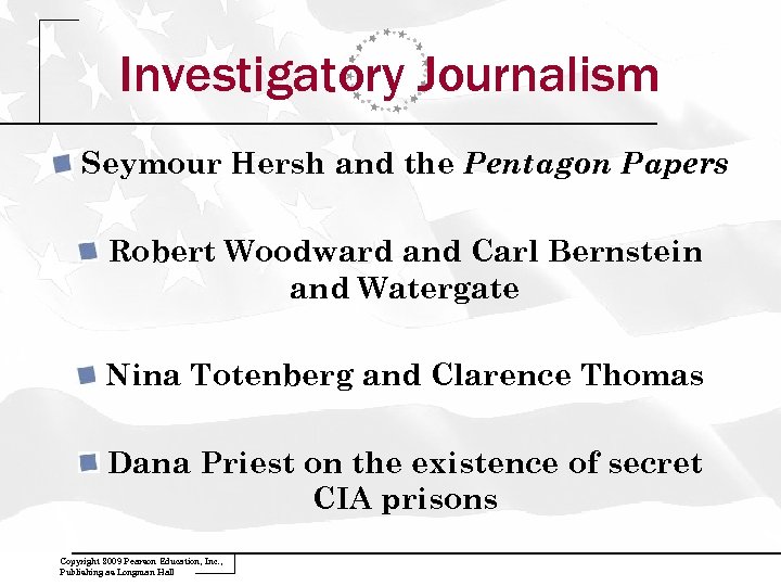 Investigatory Journalism Seymour Hersh and the Pentagon Papers Robert Woodward and Carl Bernstein and