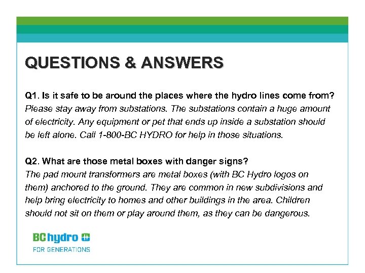QUESTIONS & ANSWERS Q 1. Is it safe to be around the places where