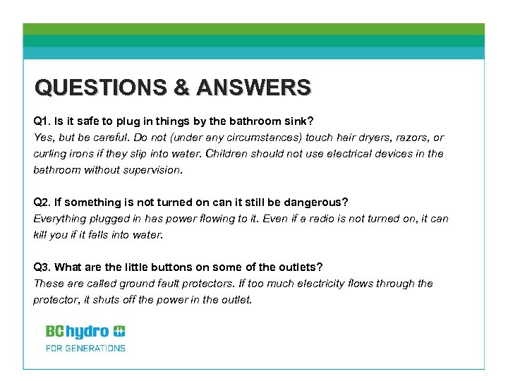 QUESTIONS & ANSWERS Q 1. Is it safe to plug in things by the