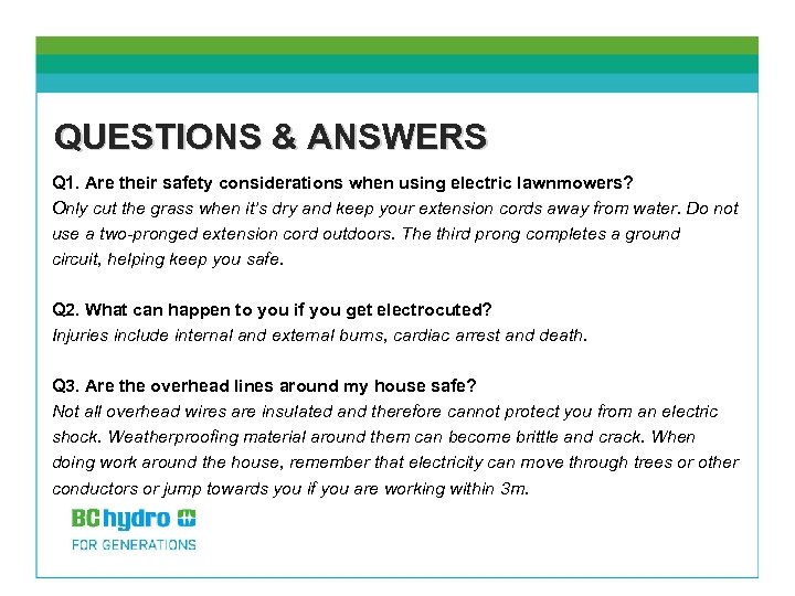 QUESTIONS & ANSWERS Q 1. Are their safety considerations when using electric lawnmowers? Only
