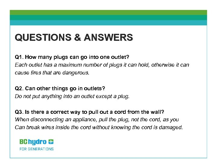 QUESTIONS & ANSWERS Q 1. How many plugs can go into one outlet? Each