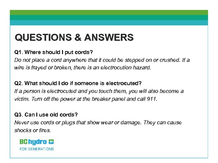 QUESTIONS & ANSWERS Q 1. Where should I put cords? Do not place a