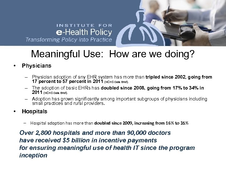 Meaningful Use: How are we doing? • Physicians – Physician adoption of any EHR